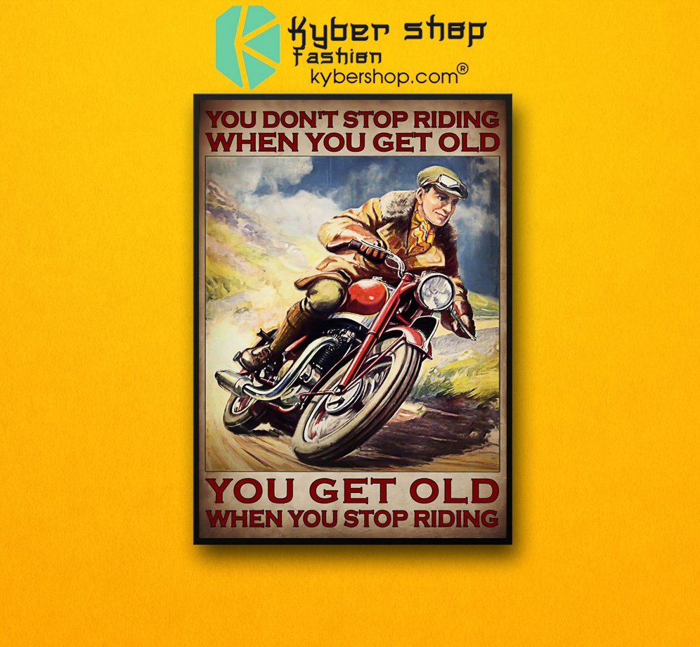 Man You don't stop riding when you get old poster 3 Man You dont stop riding when you get old poster 2