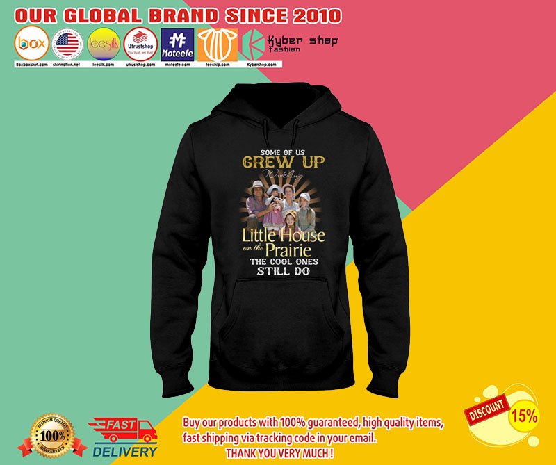 Some of us grew up little house on the prairie the cool ones still do shirt 3 Some of us grew up little house on the prairie the cool ones still do shirt2