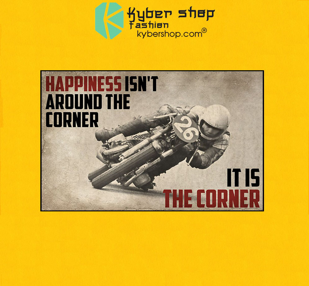 Motorcycles Happiness isn't around the corner It is the corner poster 3 Motorcycles Happiness isnt around the corner It is the corner poster7