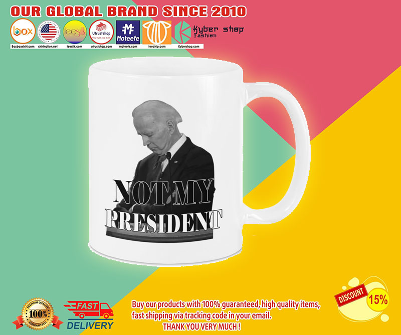 Joe Biden not my president mug 4 Joe Biden not my president mug1