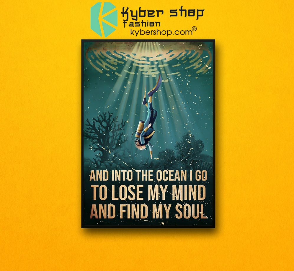 Scuba diving and into the ocean I go to lose my mind and find my soul poster 3 Scuba diving and into the ocean I go to lose my mind and find my soul poster 2