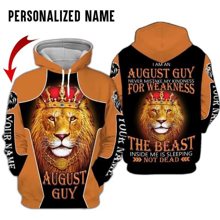 Lion King I am the August guy never mistake my kindness for weakness 3d over print hoodie 1 Lion King I am the August guy never mistake my kindness for weakness 3d over print hoodie hoodie