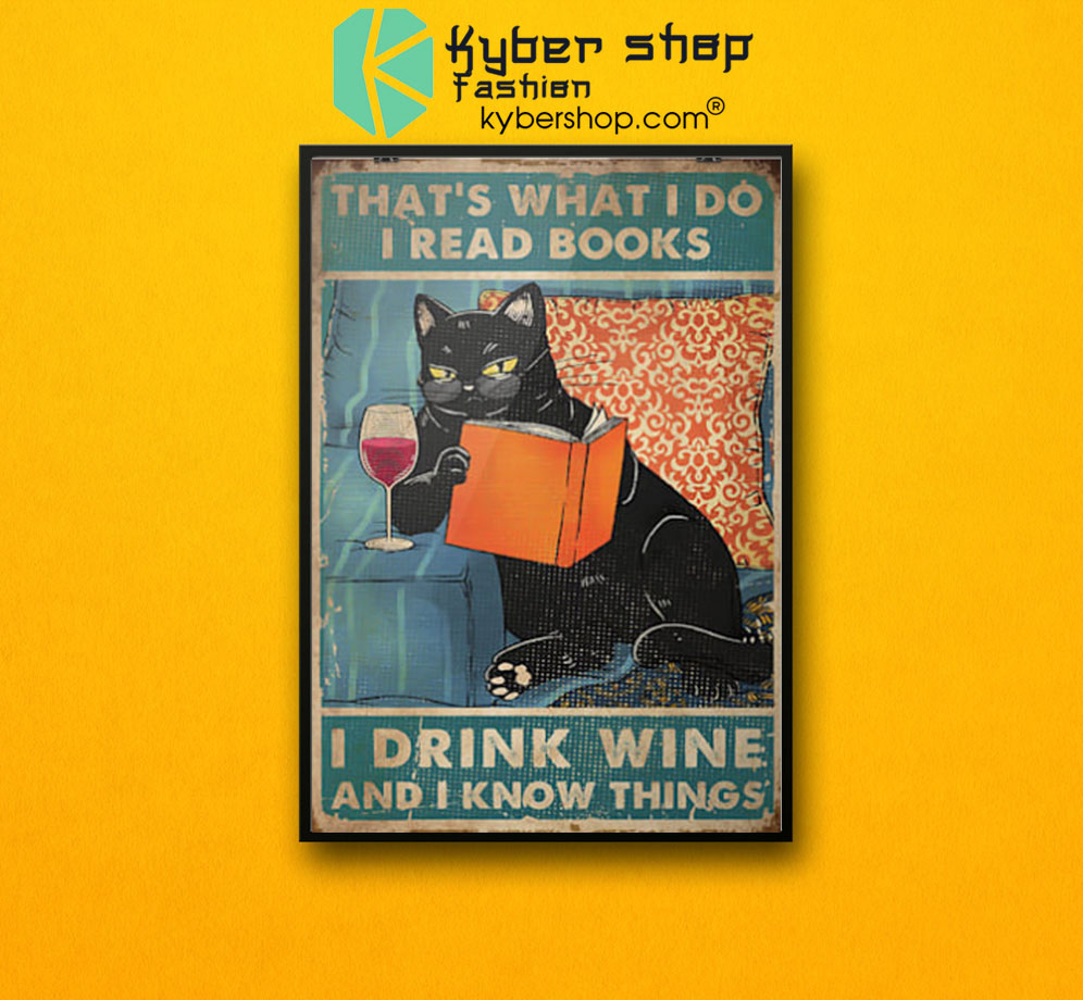 Cat that's what I do I read books I drink wine and I know things poster 3 Cat thats what I do I read books I drink wine and I know things poster7