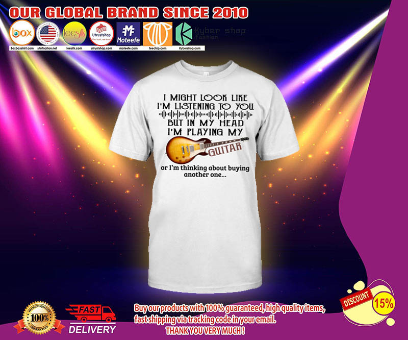 I might look like i'm listening to you shirt 4 I might look like im listening to you shirt 2