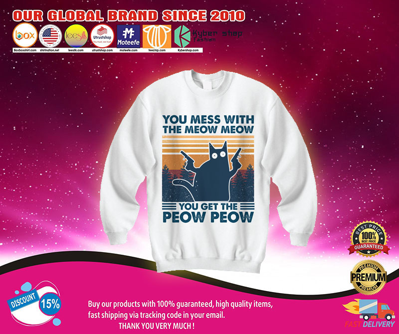 You mess whith the meow meow you get the peow peow shirt 3 You mess whith the meow meow you get the peow peow shirt3
