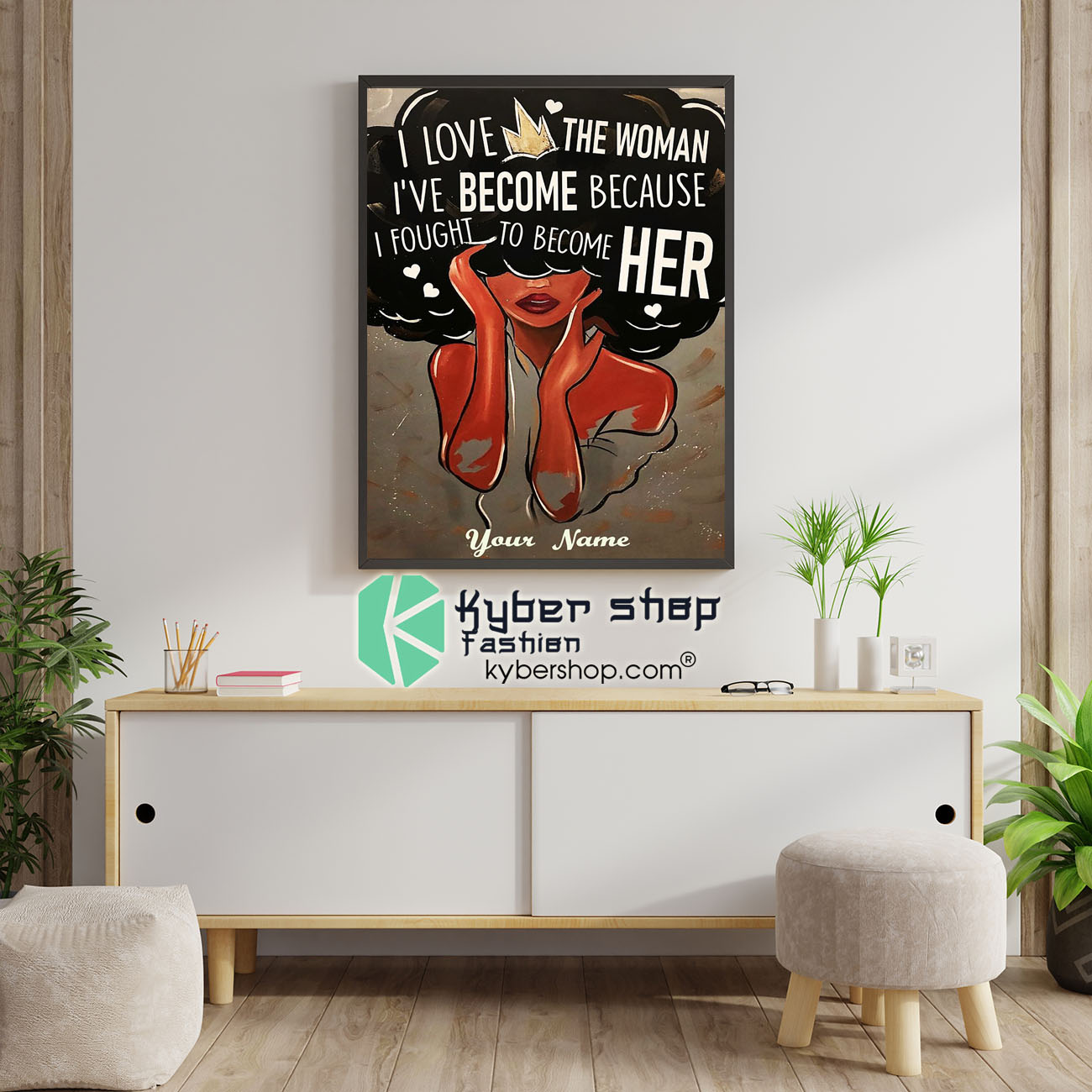I love the woman i've become because i fought to become her custom name poster 4 I love the woman ive become because i fought to become her custom name poster 1