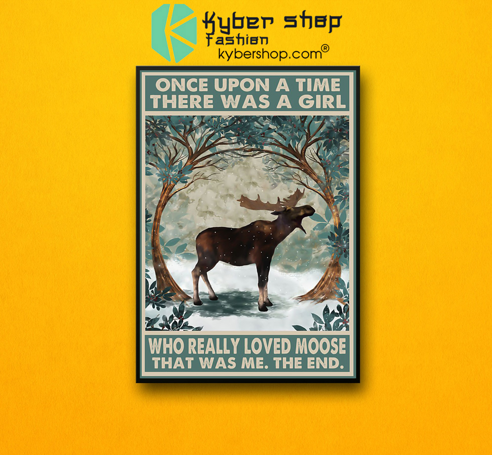 Once upon a time there was a girl who really loved moose poster 4 Once upon a time there was a girl who really loved moose poster 2 1