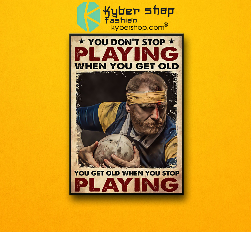 Rugby man you don't stop playing when you get old poster 3 Rugby man you dont stop playing when you get old poster 2