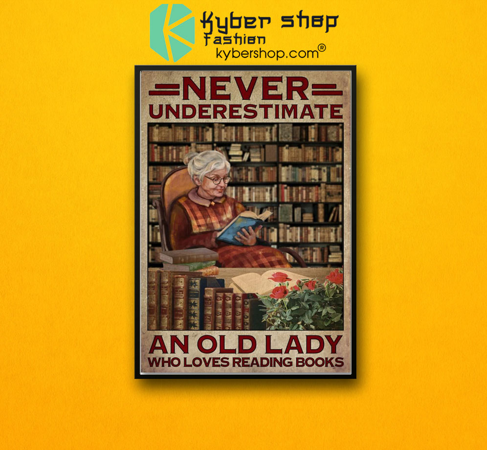 Never underestimate an old lady who loves reading books poster 2 Never underestimate an old lady who loves reading books poster7