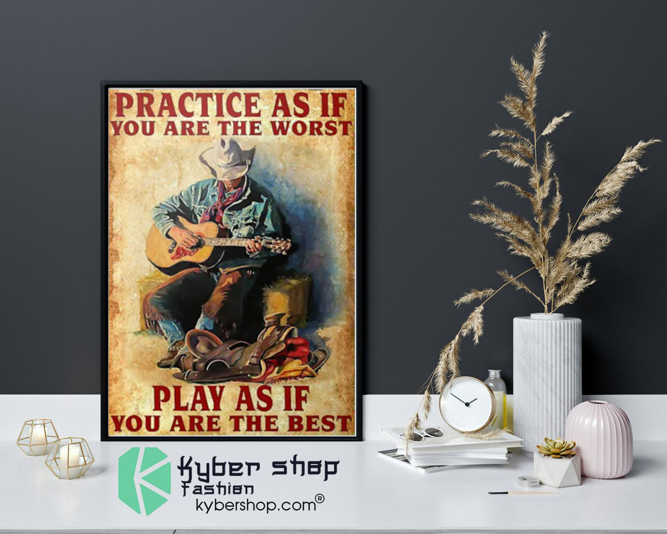 Guitar Practice as if you are the worst play as if you are the best poster 3 Guitar Practice as if you are the worst play as if you are the best poster 3 1