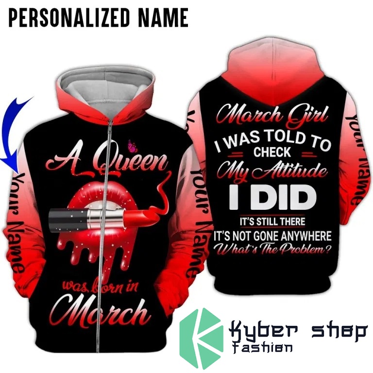 A queen was born in march custom name 3D hoodie zip