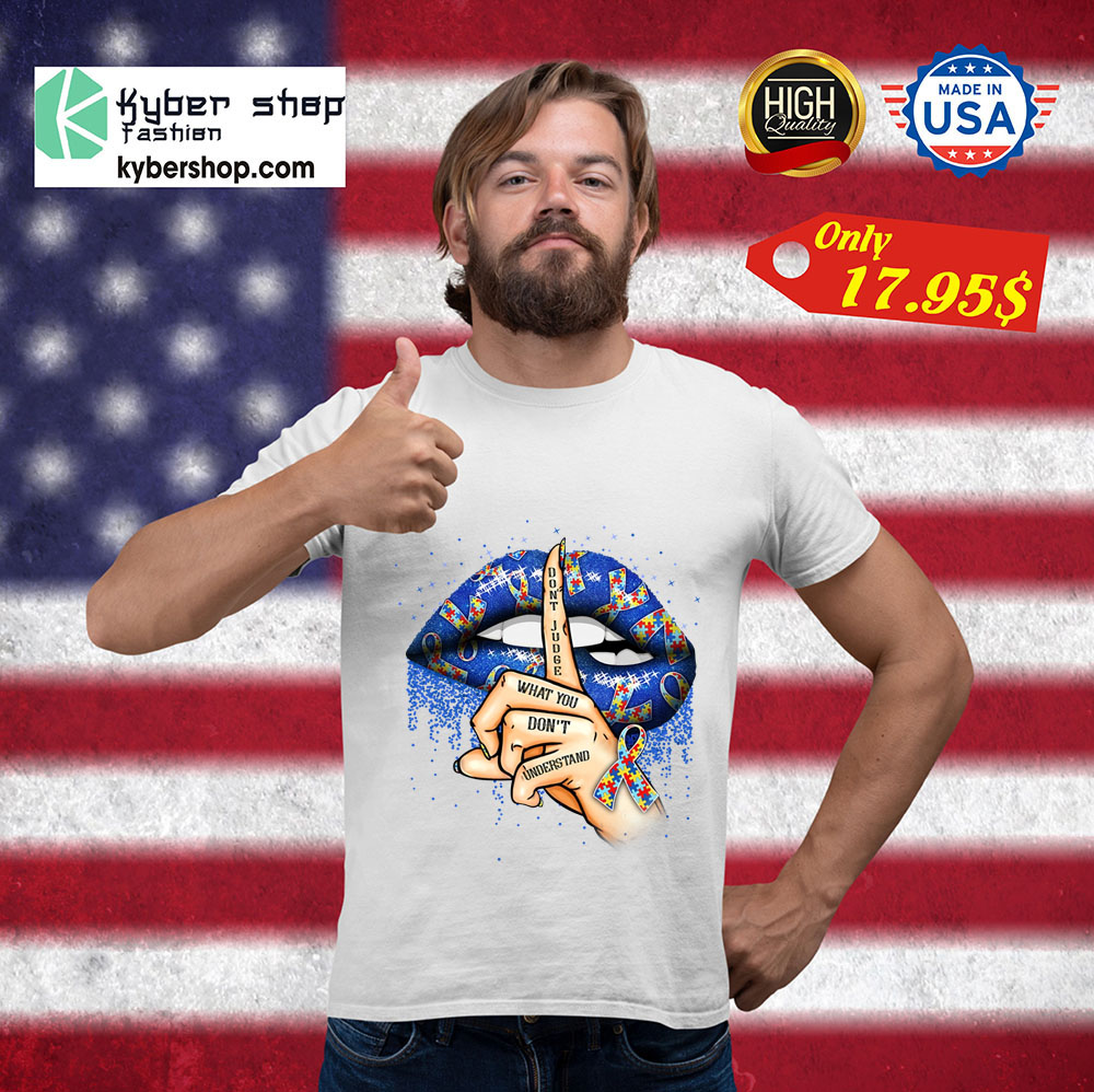 Autism Awareness Don't judge what you don't understand shirt 3 Autism Awareness Dont judge what you dont understand shirt 3
