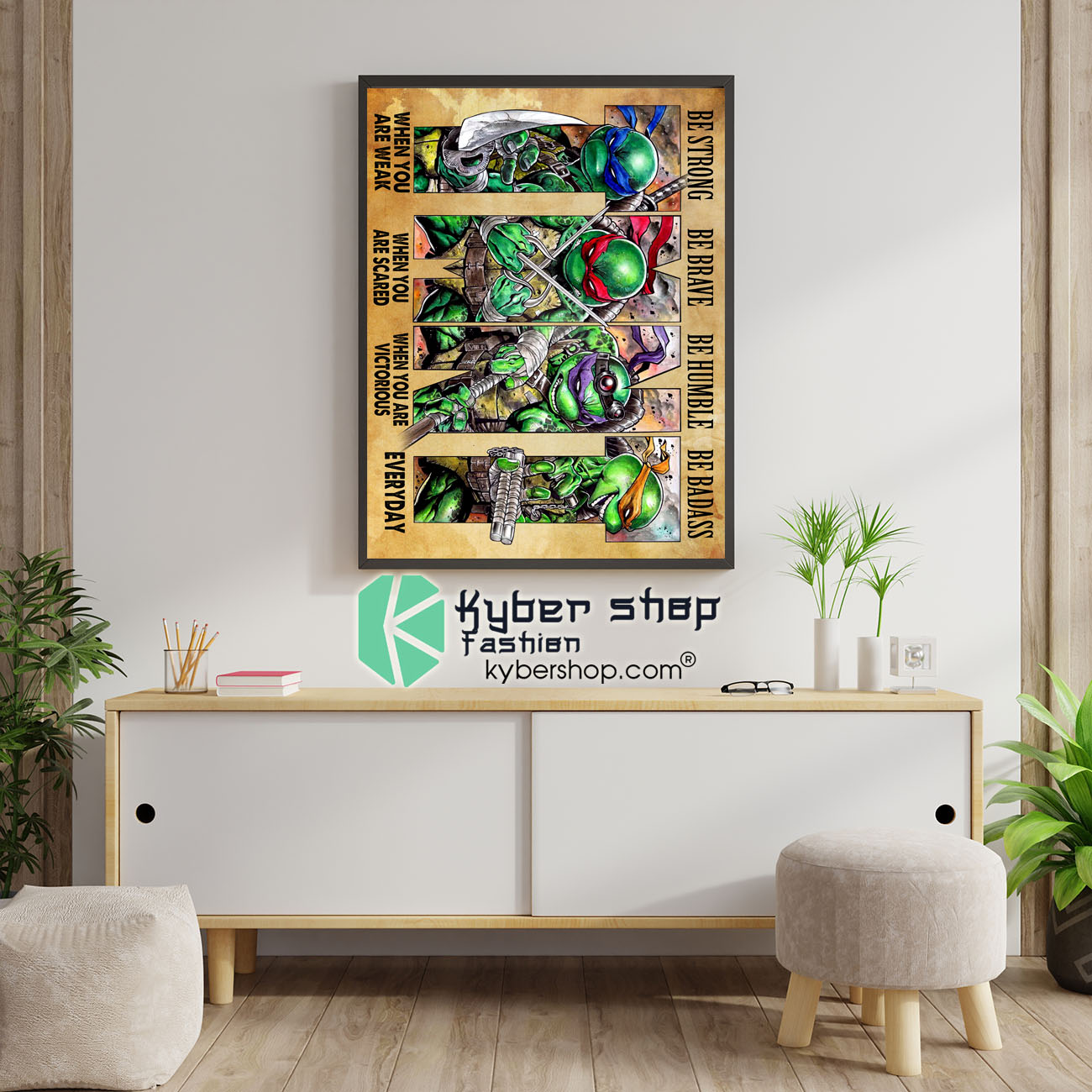 Teenage Mutant Ninja Turtles be strong be brave be humble be badass poster 4 Teenage Mutant Ninja Turtles be strong be brave be humble be badass poster 1