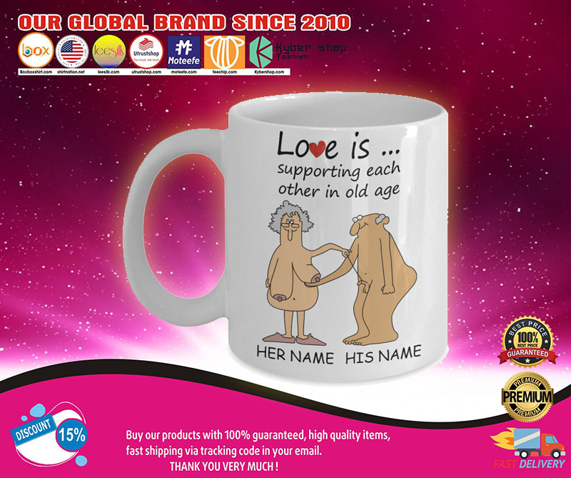 Love Is Supporting Each Other In Old Age Personalized name Mug 3 Love Is Supporting Each Other In Old Age Personalized name Mug2 1