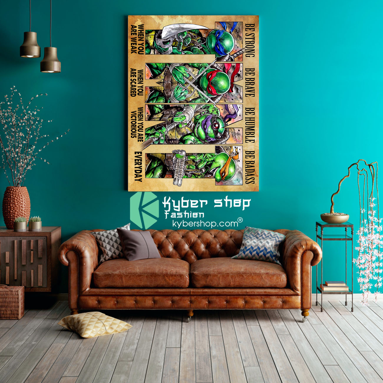 Teenage Mutant Ninja Turtles be strong be brave be humble be badass poster 2 Teenage Mutant Ninja Turtles be strong be brave be humble be badass poster 3