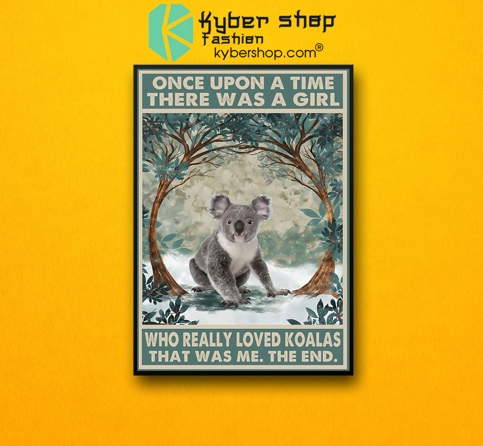 Once upon a time there was a girl who really loved koalas poster 4 Once upon a time there was a girl who really loved koalas poster 2 1