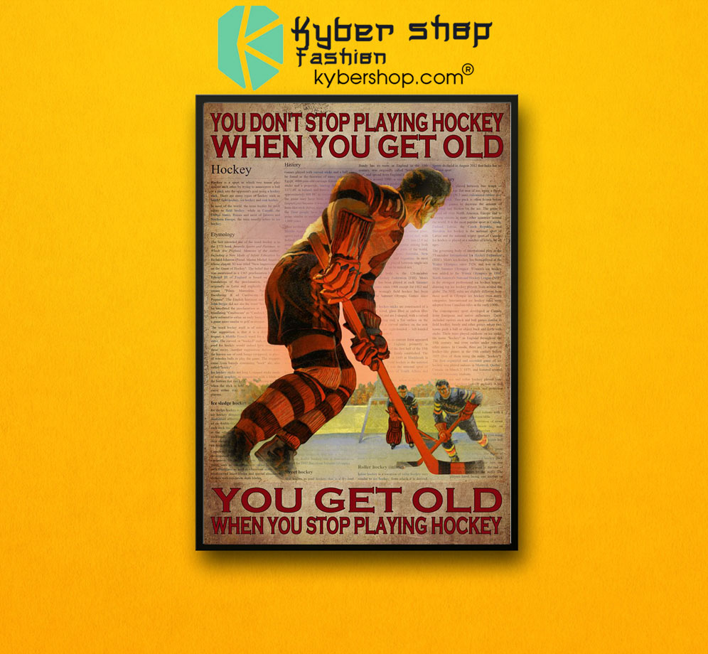 You don't stop playing hockey when you get old poster 3 You dont stop playing hockey when you get old poster7