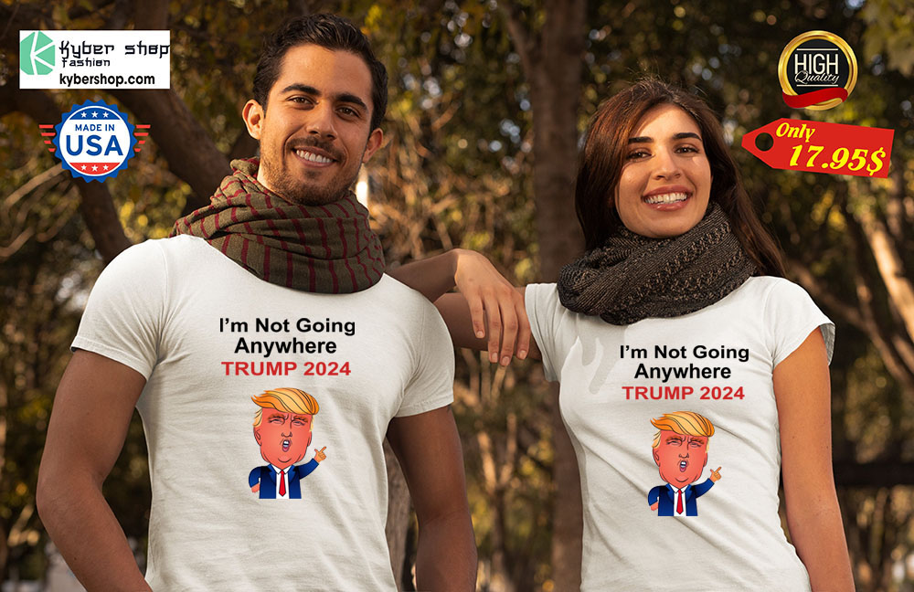 Im not going anywhere trump 2024 Shirt2