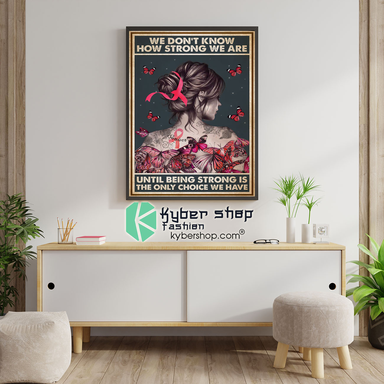 We don't know how strong we are until being strong is the only choice we have poster 2 We dont know how strong we are until being strong is the only choice we have poster 1
