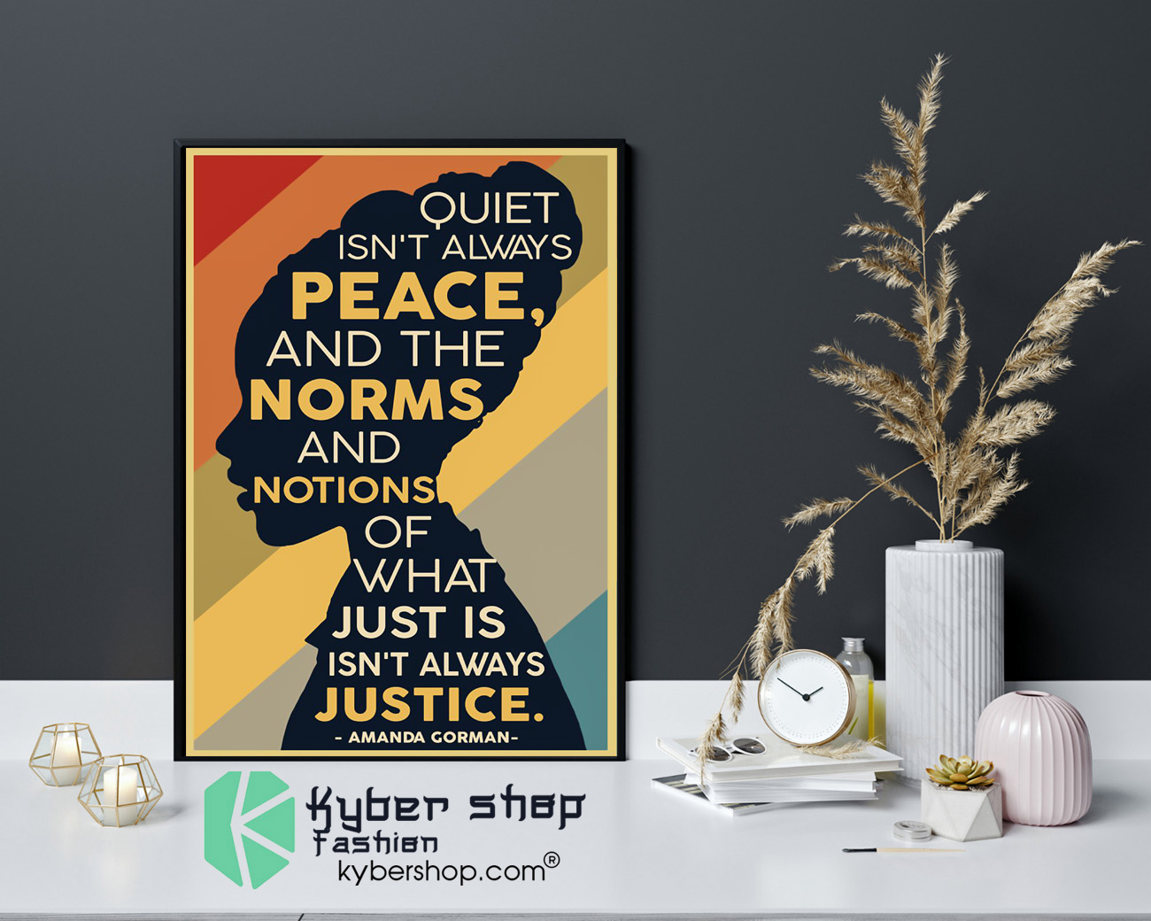 Quiet isn't always peace and the norms and notions of what poster 2 Amanda Gorman Quiet isnt always peace and the norm and notions of what just is isnt always justice poster 4 1