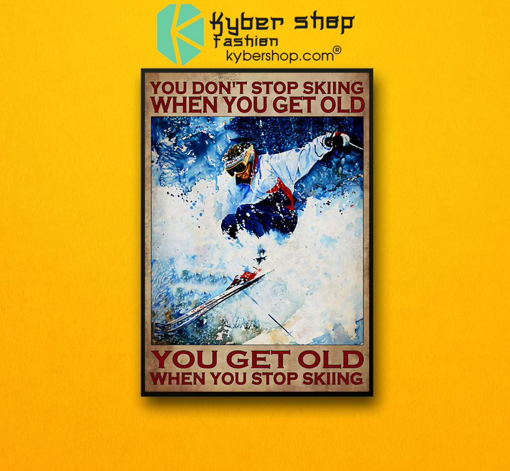 You don't stop skiing when you get old poster 2 You dont stop skiing when you get old poster 2