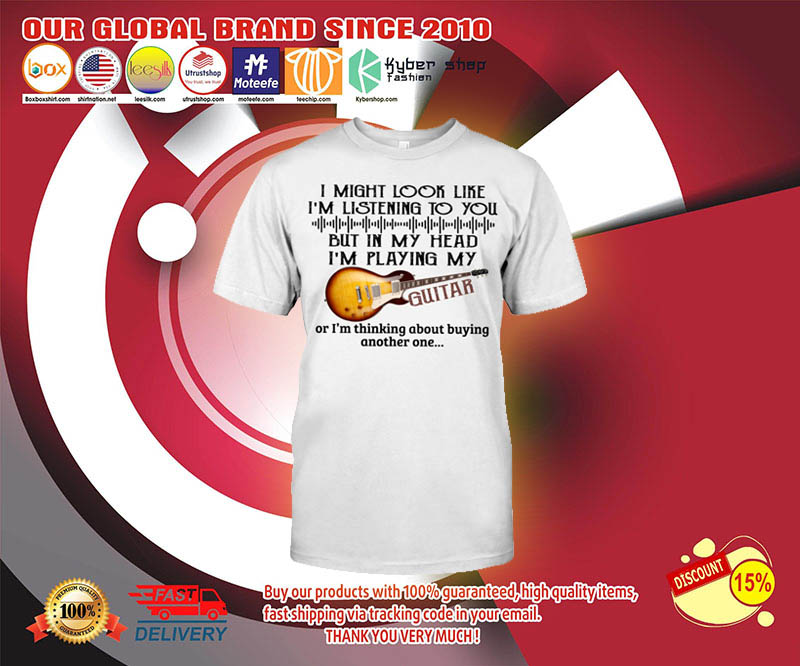I might look like i'm listening to you shirt 3 I might look like im listening to you shirt 3