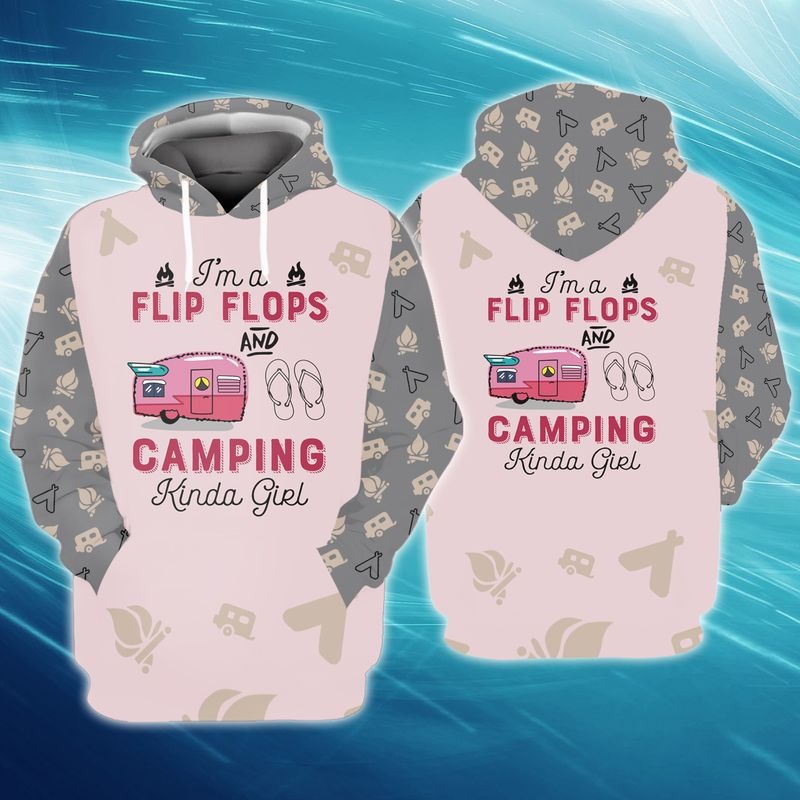 Im a flip flop and camping kinda girl 3D hoodie