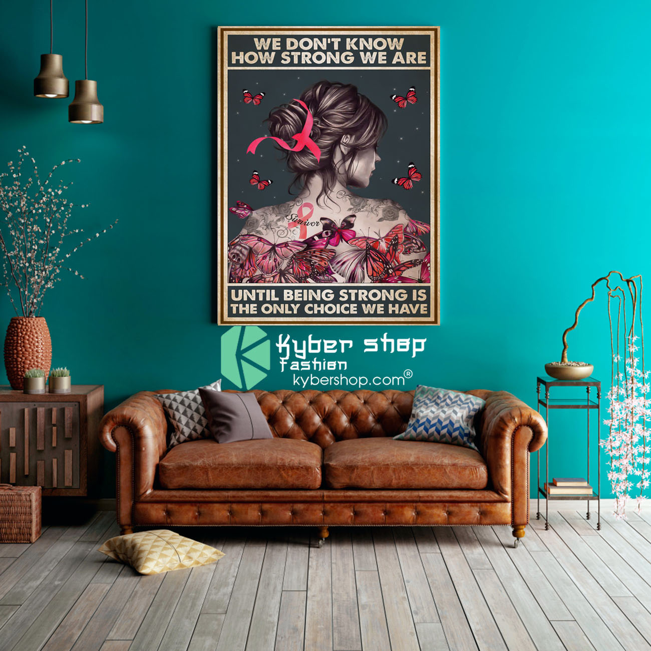 We don't know how strong we are until being strong is the only choice we have poster 4 We dont know how strong we are until being strong is the only choice we have poster 3