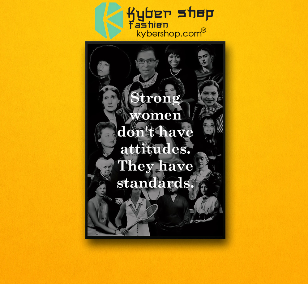Strong women don't have attitudes they have standards poster 3 Strong women dont have attitudes they have standards poster 2