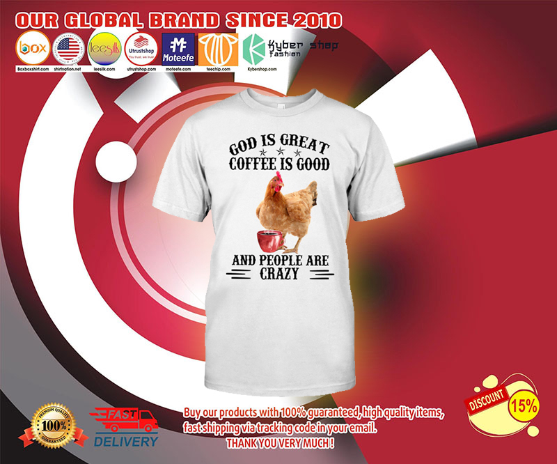 God is great coffee is good and people are crazy shirt 2 God is great coffee is good and people are crazy shirt 3