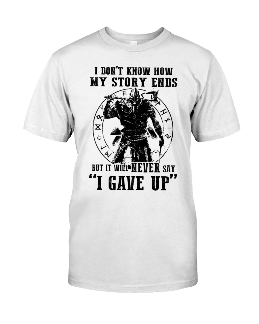 Viking I don't know how my story ends but it will never say i gave up Shirt 2 Viking I dont know how my story ends but it will never say i gave up Shirt as