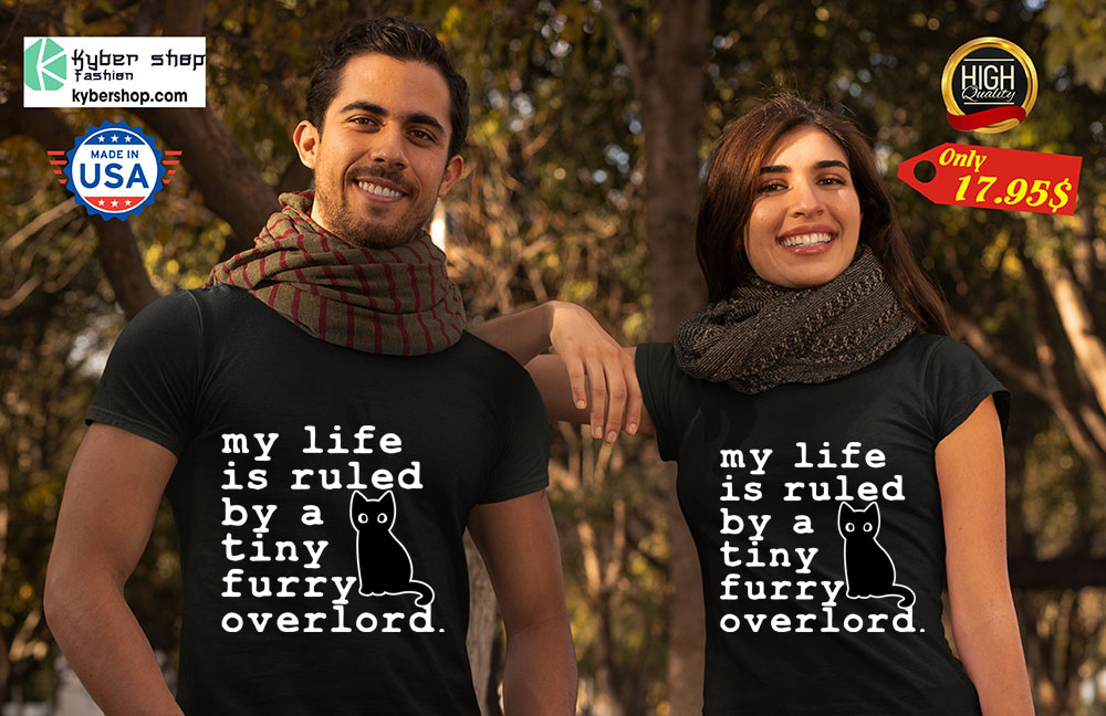 Cat My life is ruled by a tiny furry overlord Shirt 4 Cat My life is ruled by a tiny furry overlord Shirt 2