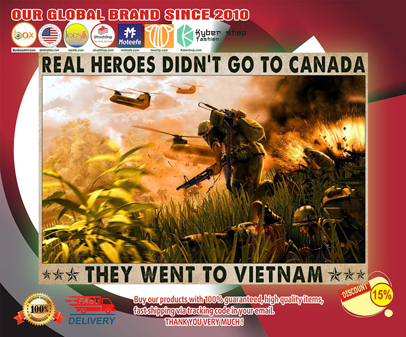 Veteran Real heroes didn't go to canada they went to vietnam poster 3 Veteran Real heroes didnt go to canada they went to vietnam poster 2