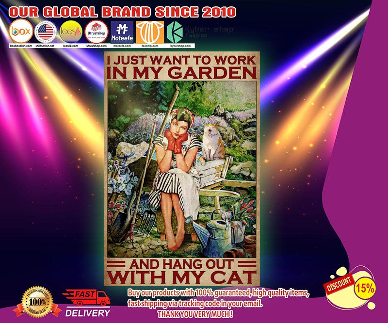 I just want to work in my garden and hang out with my cat poster 3 I just want to work in my garden and hang out with my cat poster 2