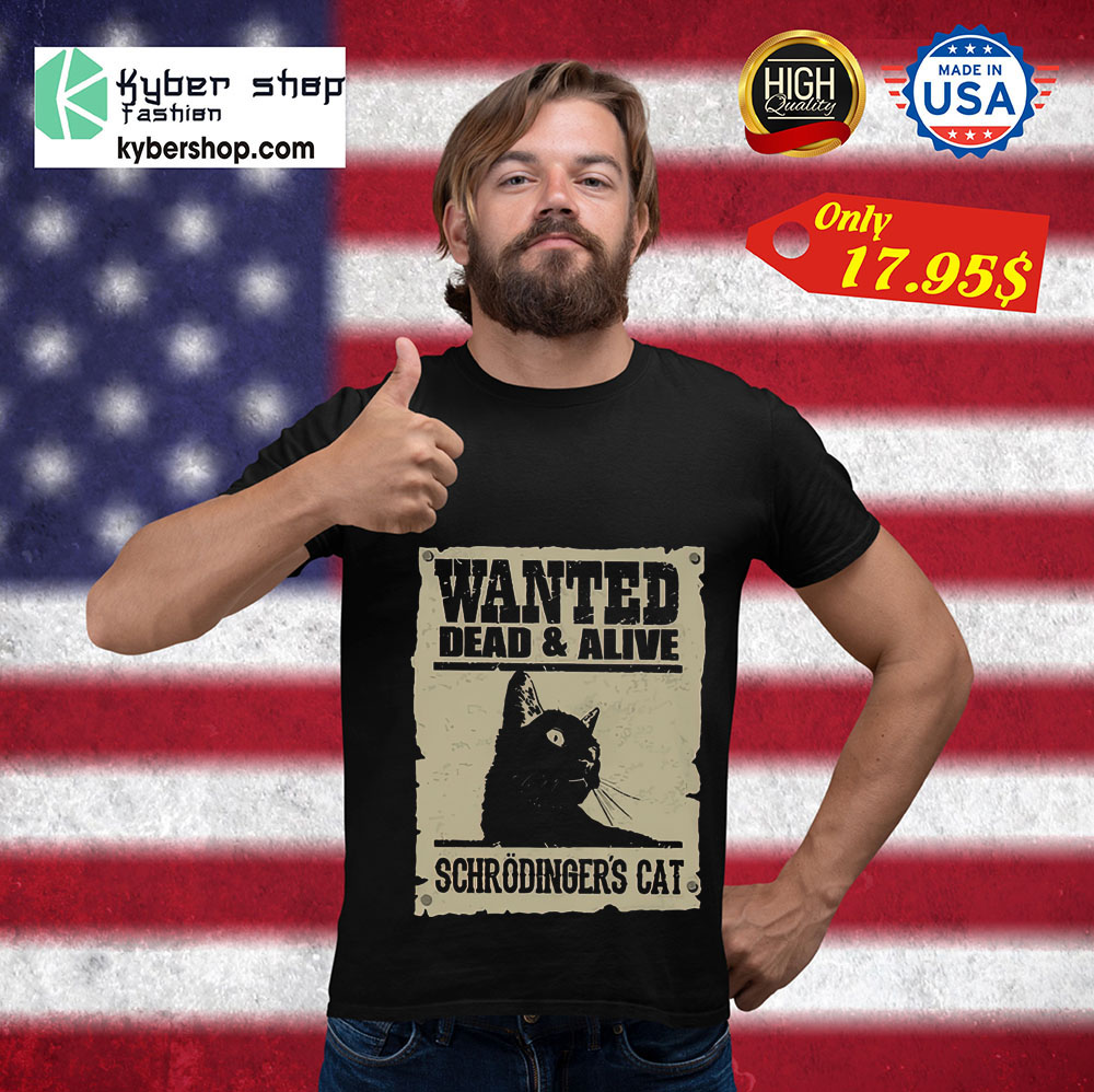 Wanted dead and alive schrodingers cat shirt 3
