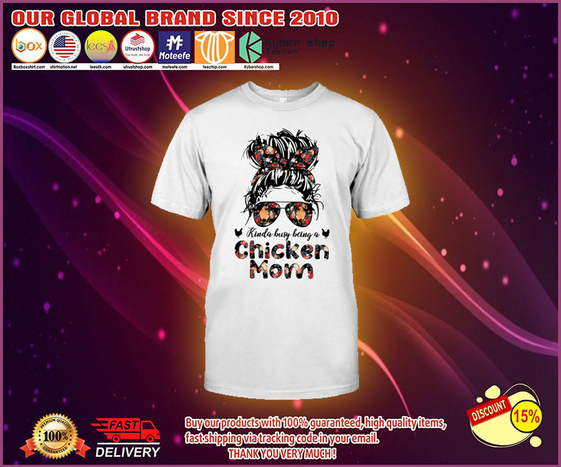 Kinda busy being a chicken mom shirt 4 Kinda busy being a chicken mom shirt 1