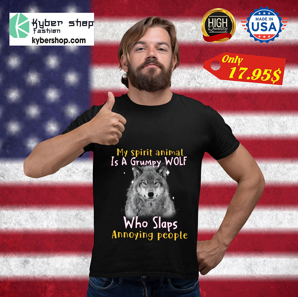 Wolf My Spirit Animal Is A Grumpy Wolf Who Slaps Annoying People Shirt5