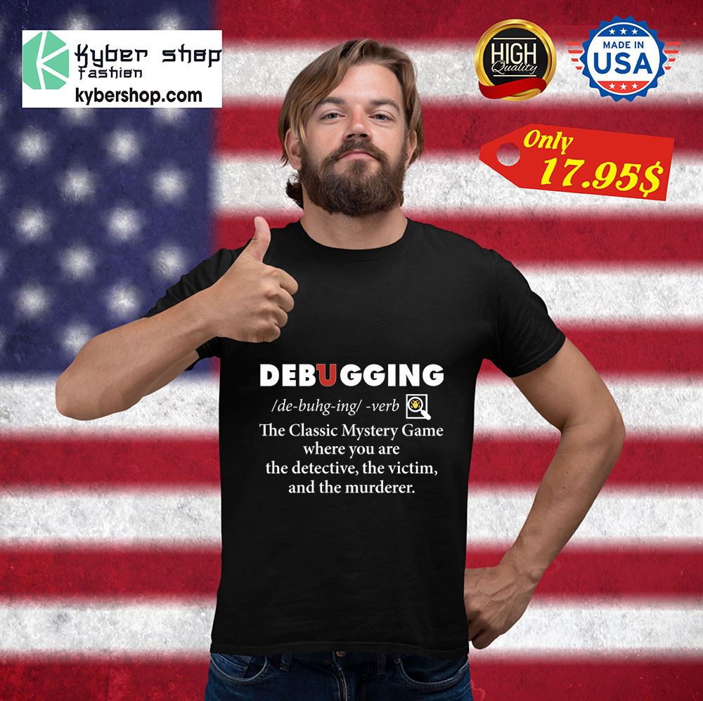Debugging the classic mystery game where you are shirt 4 Debugging the classic mystery game where you are shirt 3