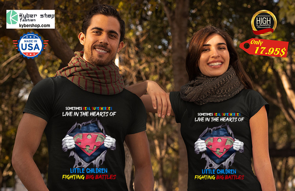 Sometimes Real Super heroes Live In The Hearts Of Little Children Shirt 4 Sometimes Real Super heroes Live In The Hearts Of Little Children Shirt 2