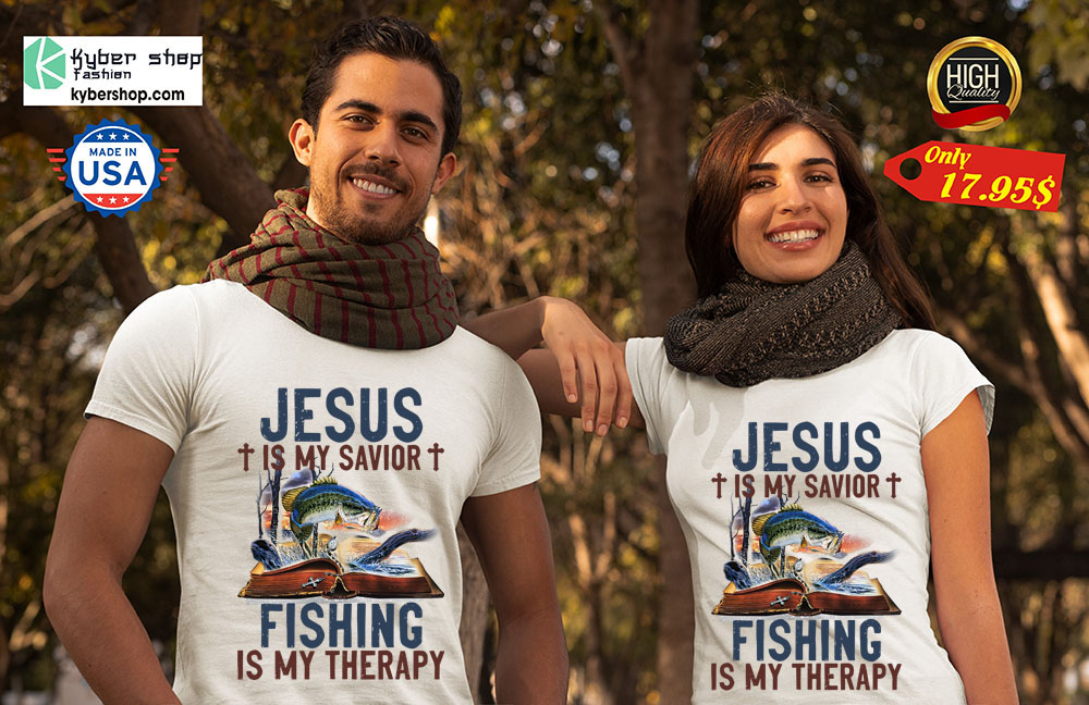 Jesus Is My Savior Fishing Is My Therapy Shirt 3 Jesus is my savior fishing is my therapy shirt 5