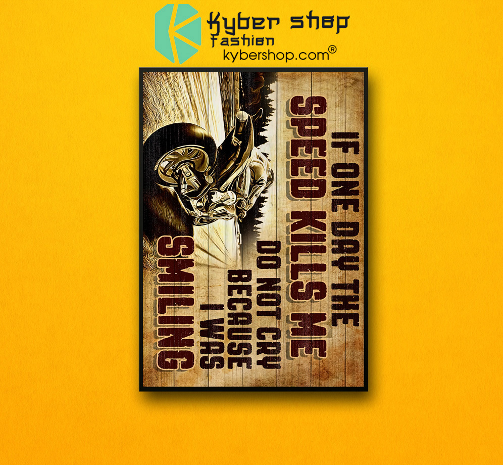 Superbike if one day the speed kills me do not cry because i was smiling poster 3 Superbike if one day the speed kills me do not cry because i was smiling poster 2