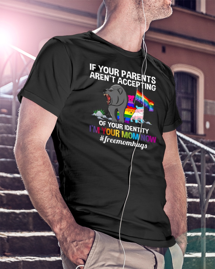 Bear if Your Parents arent Accepting of Your Identity Shirt 10