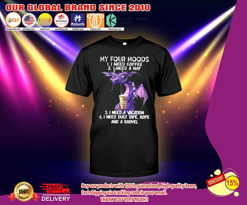 Dragon My four moods I need coffee I need a nap shirt 2 Dragon My four moods I need coffee I need a nap shirt 3