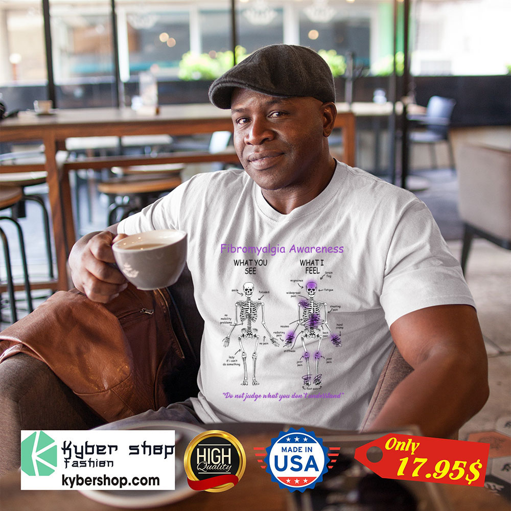Skeleton Fibromyalgia awareness what you see what i feel Shirt 1