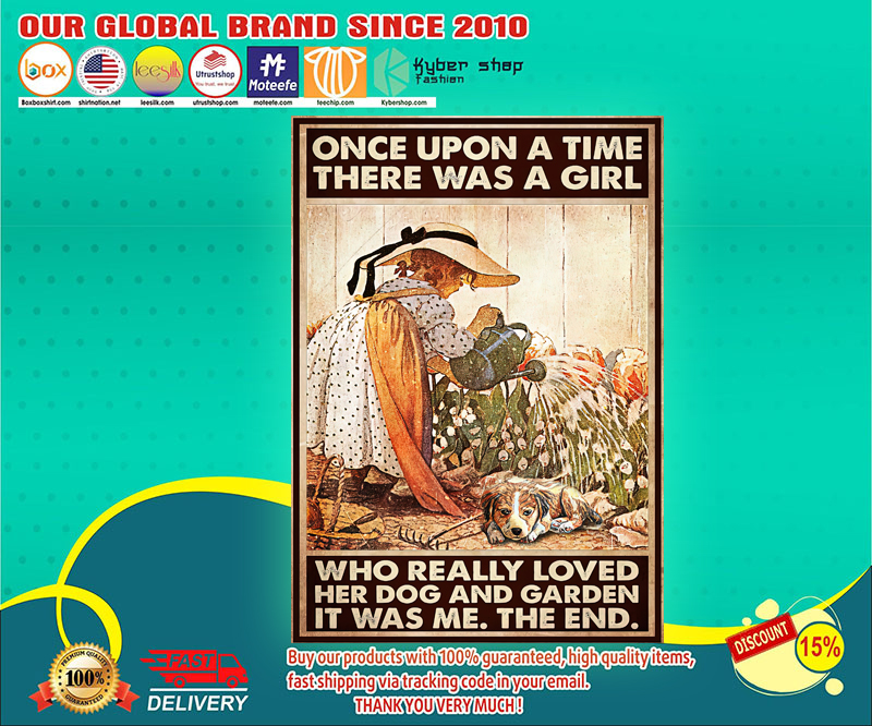 Once upon a time there was a girl who really loved her dog and garden poster 4 Once upon a time there was a girl who really loved her dog and garden poster 1