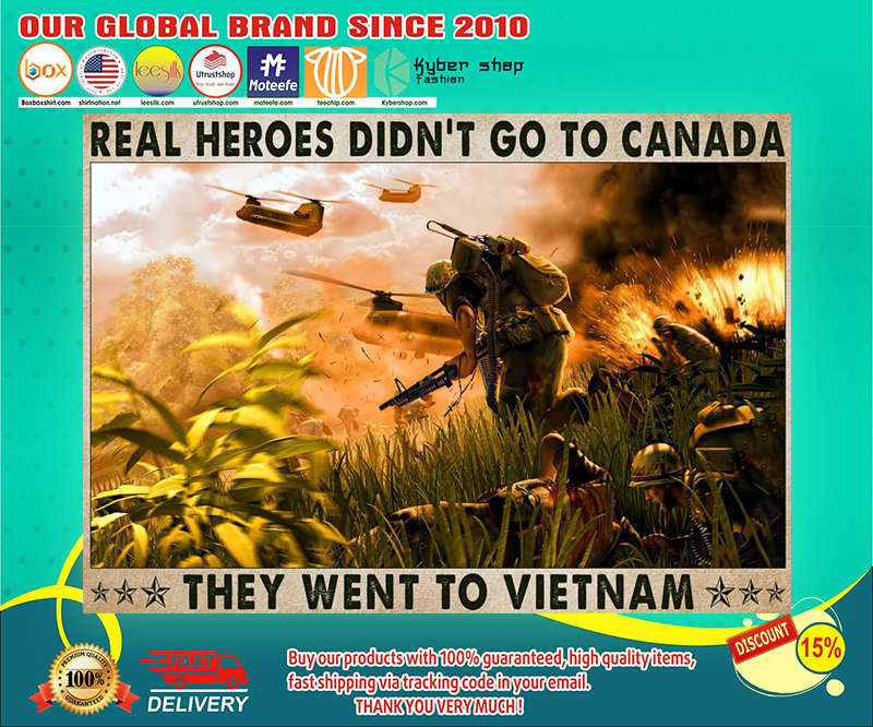 Veteran Real heroes didn't go to canada they went to vietnam poster 4 Veteran Real heroes didnt go to canada they went to vietnam poster 1
