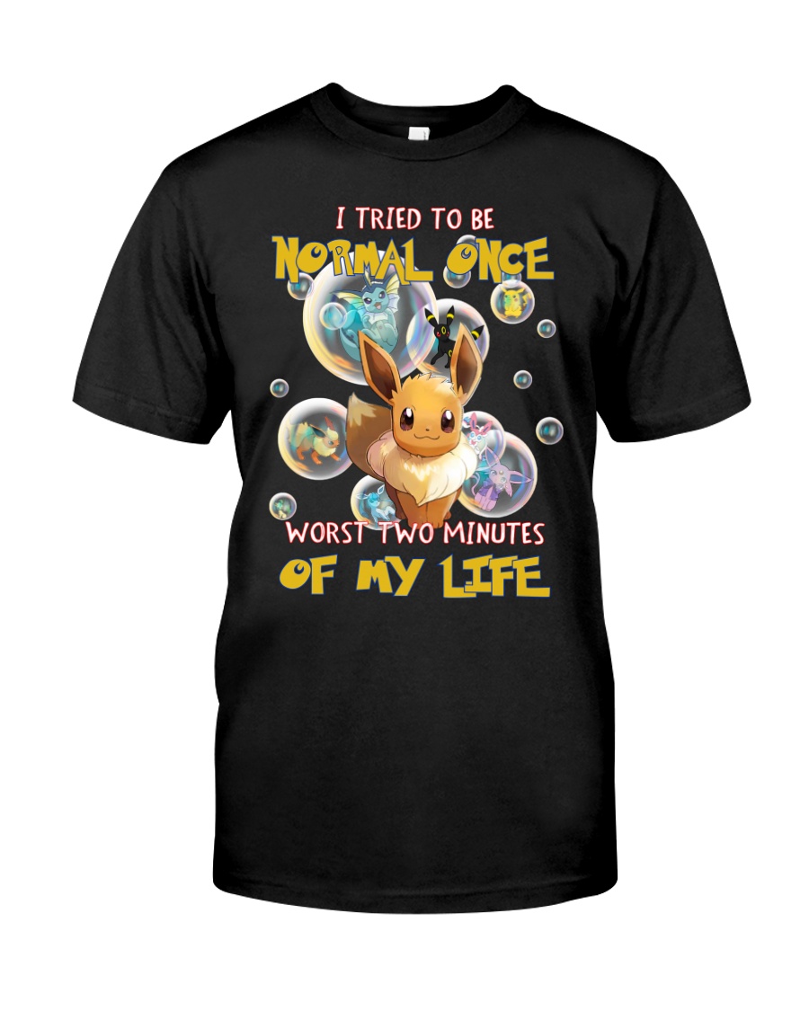 Pikachu Eevee I Tried To Be Normal Once Worts Two Minites Of My Life Shirt 2 Pikachu Eevee I Tried To Be Normal Once Worts Two Minites Of My Life Shirt as