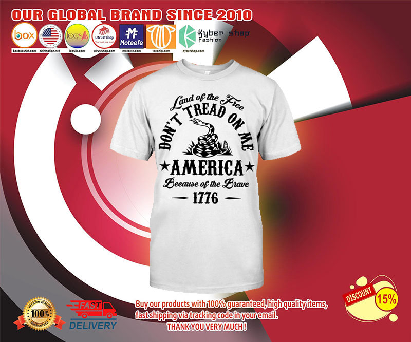 Land of the free don't tread on me america shirt 2 Land of the free dont tread on me america shirt 3