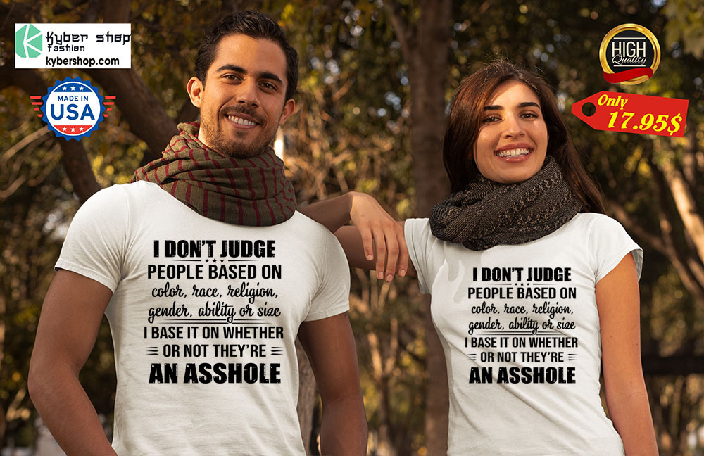 I dont judge people based on coler race religion gender ability or size Shirt 4 I dont judge people based on coler race religion gender ability or size Shirt