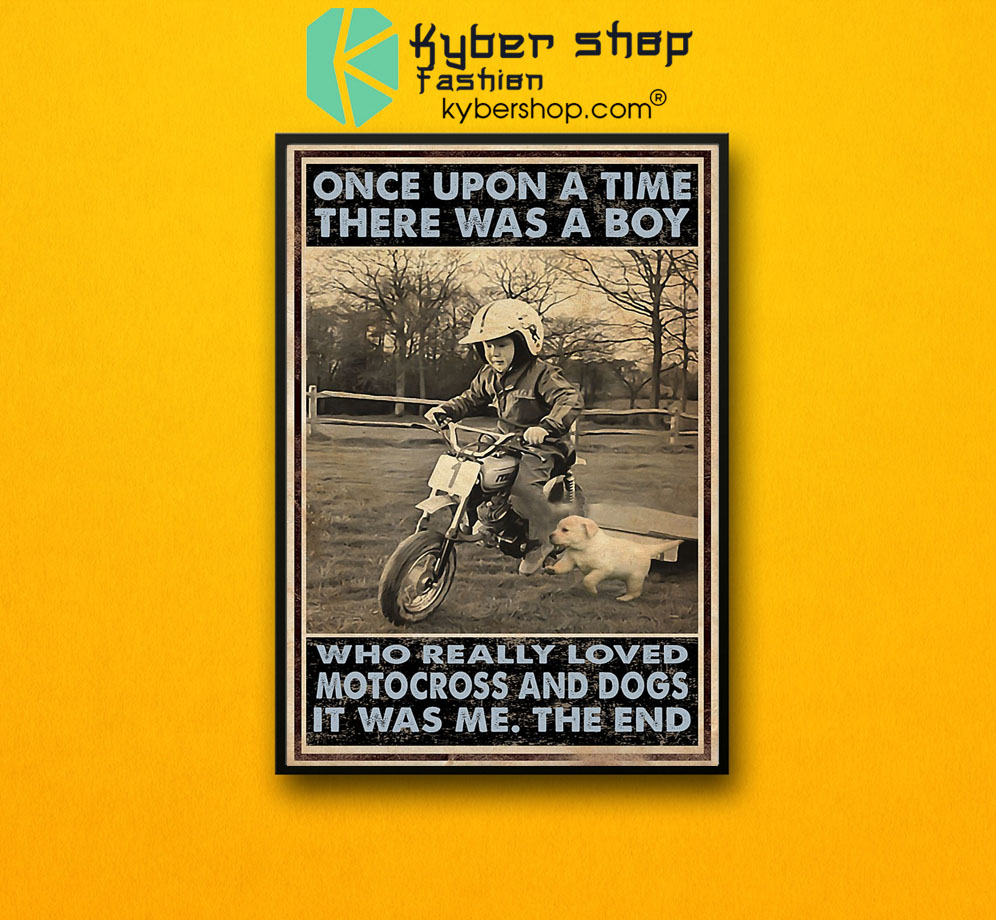Once upon a time there was a boy who really loved motocross and dogs poster 2 Once upon a time there was a boy who really loved motocross and dogs poster7